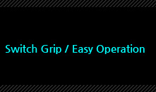 1. Switch Grip / Easy Operation