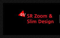 1. SR Zoom & Slim Design