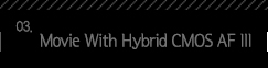 3.Movie With Hybrid CMOS AF III 
