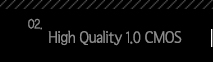 2.High Quality 1,0 CMOS