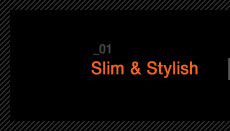 1. Slim & Stylish