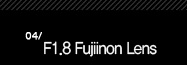 4.F1.8 Fujiinon Lens