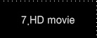 7.HD movie