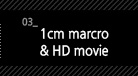 3.1cm marcro & HD movie