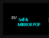 1. Self & MIRROR POP