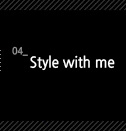 4. Style with me
