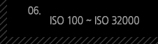 6. ISO 100 ~ ISO 32000