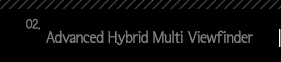 2.Advanced Hybrid Multi Viewfinder