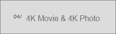 4.4K Movie & 4K Photo