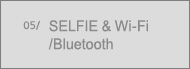 5.SELFIE & Wi-Fi/Bluetooth