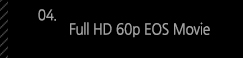 4. Full HD 60p EOS Movie